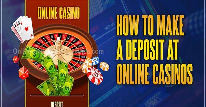 How to Make a Deposit at an Online Casino