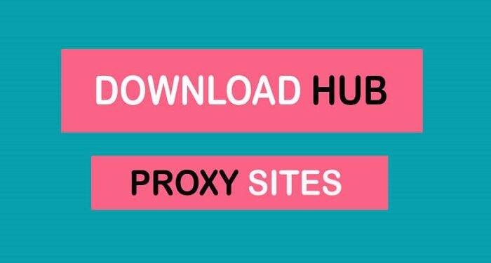 How to Unblock DownloadHub With a DownloadHub Proxy